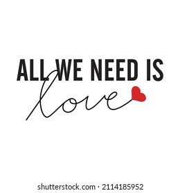 All need is Love text and red heart vector t-shirt fashion design 