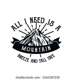 all i need is a mountain breeze and tall tree, quote slogan poster and t shirt design for mountain hiking