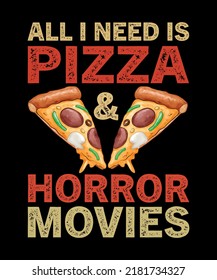 All I need is pizza and horror movies, a Typography vector Halloween quote you can use t-shirt print, a poster, a mug, and more