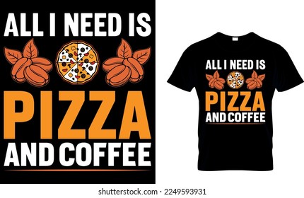 Ich brauche nur Pizza und Unkraut. Pizza-T-Shirt-Design. Pizzadesign. Pizza T-Shirt-Design. Typografisches T-Shirt-Design.