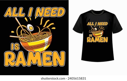 Camiseta "Todo lo que necesito es ramen", una manera informal y divertida de expresar tu amor por el icónico plato japonés de fideos. 