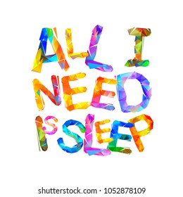 All I need is sleep. Vector inscription of triangular letters