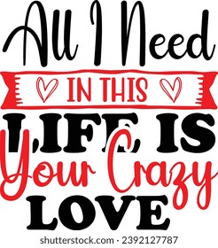 All I need in this life is your crazy love