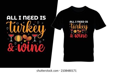 All i need is turkey and wine t shirt design vector. This design you can be used in bags, posters, sticker, mugs and also different print items.