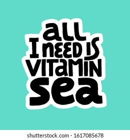 All I Need Is Vitamin Sea