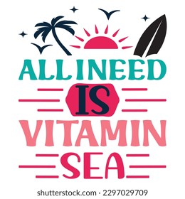 All I Need Is Vitamin Sea SVG Design Vector File.