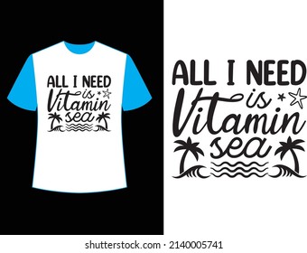 all i need  is  vitamin sea t shirt design.