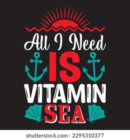 All I Need is Vitamin Sea T-shirt Design Vector File