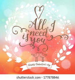 All I need is you. Bright floral invitation card with birds, flowers on bright background with bokeh effect. Cartoon romantic background - ideal for wedding invitations. Stylish Save the Date card