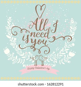All I need is you. Vintage romantic card made of cute flowers. Stylish background in popular blue colors