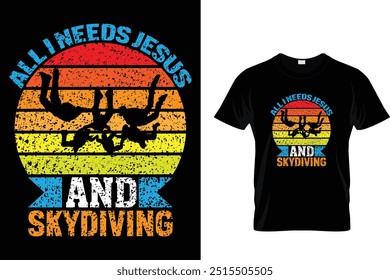 All I needs Jesus and skydiving - Skydiving T Shirt 