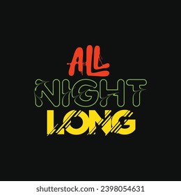 All night long. Rough typography asset. Short quote design vector illustration.