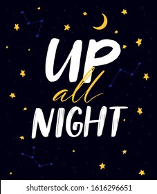 Up all night. Slumber party slogan, funny sleepover quote for invitations and cards design. Handwritten text on dark sky background with yellow stars