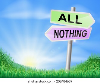 All Or Nothing Choice Concept Sign Of A Direction Sign In A Field Pointing To All Or Nothing