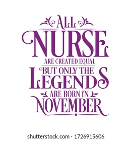 Alle Krankenschwestern sind gleich, aber Legenden werden im November geboren: Birthday Vector