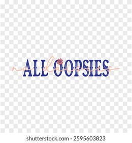 All Oopsies No Daisies  new graphic design