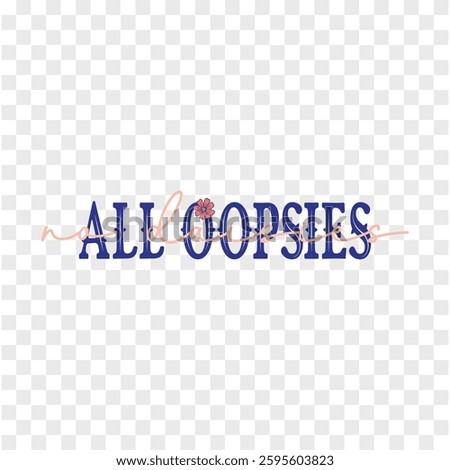 All Oopsies No Daisies  new graphic design