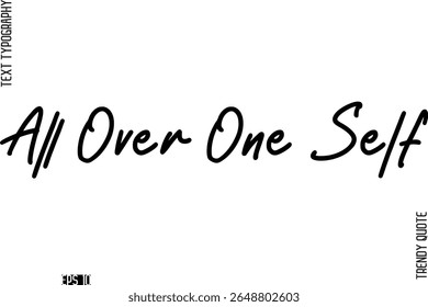 All Over One Self  Stylish Cursive Typography Text Trendy Quote For T-Shirt Designs