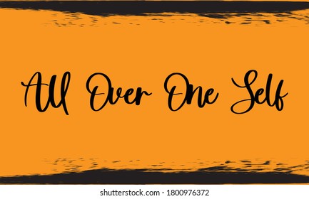 All Over One Self. Typography Handwritten Calligraphy Black Color Text On Yellow Background