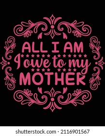 
All I am I owe to my mother t-shirt design