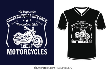 ALL PAPAS ARE CREATED EQUAL BUT ONLY THE COOLERST RIDE MOTORCYCLES With Vector Tshirt Print