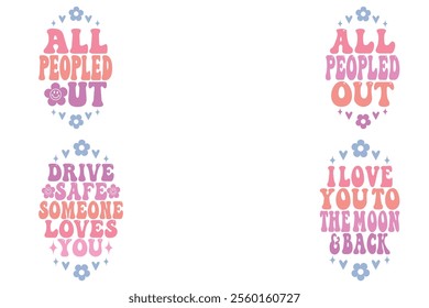 All peopled out, drive safe someone loves you, I love you to the moon and back retro keychain designs