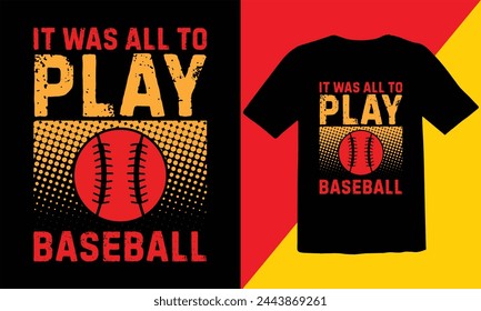 It was All To Play Baseball Vintage T Shirt Design,Baseball Vintage T Shirt Design,retro baseball t-shirt design,sports vector t shirt, tournaments,Baseball Cut Files