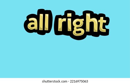 ALL RIGHT writing vector design on a blue background very simple and very cool