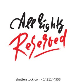 All rights reserved - inspire motivational quote. Hand drawn lettering. Youth slang, idiom. Print for inspirational poster, t-shirt, bag, cups, card, flyer, sticker, badge. Cute funny vector writing