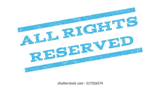 All Rights Reserved watermark stamp. Text caption between parallel lines with grunge design style. Rubber seal stamp with unclean texture. Vector light blue color ink imprint on a white background.