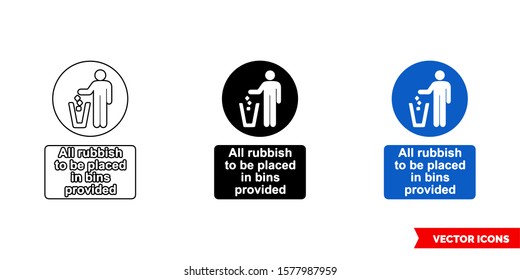 All rubbish to be placed in bins provided sign icon of 3 types: color, black and white, outline. Isolated vector sign symbol.