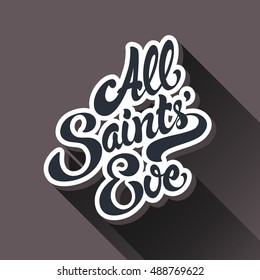 All Saints Eve hand drawn lettering vector illustration for Halloween. 