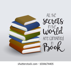 All the secrets in the world are contained in book. Lettering with books.