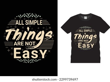 All Simple things are not easy T-shirt design Vector Template. Funny Typography Vectors graphic, Poster, Motivational quote Eye Catching T shirt design ready for prints.