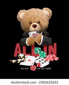 all in slogan with bear doll playing card with casino chips and dices vector illustration on black background