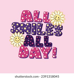 all smiles all day illustration. Girl child tshirt pattern design. T shirt print trendy