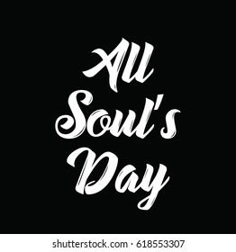 all soul's day, text design. Vector calligraphy. Typography poster. Usable as background.