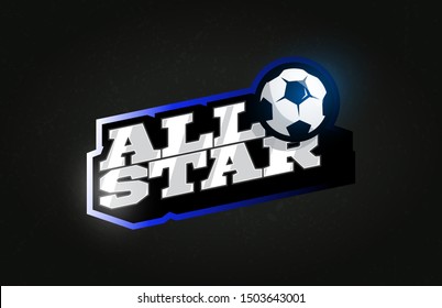 All Star Modern professional Typography football or soccer sport retro style vector emblem and template logo design. Funny greetings for clothes, card, badge, icon, postcard, banner, tag, print