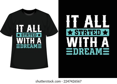 IT ALL STARTED WITH A DREAM Motivational T shirt Design