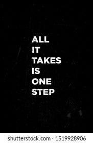 all it takes is one step motivational quotes or proverb vector grunge design. eps10