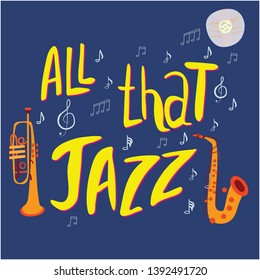 All that jazz hand drawn vector lettering. Colourful lettering on blue background. Saxophone and trumpet hand drawn sketch. Poster, banner, t-shirt design.