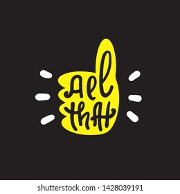All that - simple inspire and motivational quote. Hand drawn lettering. Youth slang, idiom. Print for inspirational poster, t-shirt, bag, cups, card, flyer, sticker, badge. Cute funny vector writing