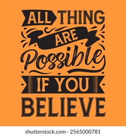 All thing are possible if you believe .Motivational typography