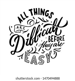 all things are difficult, before they are easy. Motivation quote in hand drawn lettering. Colorful letters design for posters, banners, home decor and prints