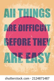 All things are difficult before they are easy. Inspirational Motivation Quote Design. Old Poster vector typography concept. Riso print effect 