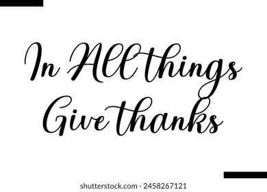 In all things give thanks Family vector calligraphic inscription al typography text