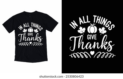 In All Things Give Thanks - Printable Vector Illustration. Lettering design for greeting banners, Prints, Cards and Posters, Mugs,