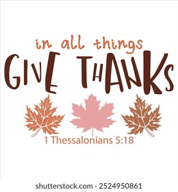 IN ALL THINGS GIVE THANKS  THANKSGIVING DAY T-SHIRT DESIGN