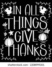 In all things give Thanks typography t-shirt design. Ready to print for apparel, poster, and illustration. Modern, simple, lettering t-shirt vector