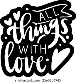 all things with love valentines day black vector graphic design and cut file